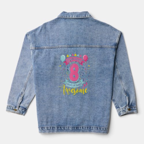 8 Years Of Being Awesome 8 Years Old 8th Birthday  Denim Jacket
