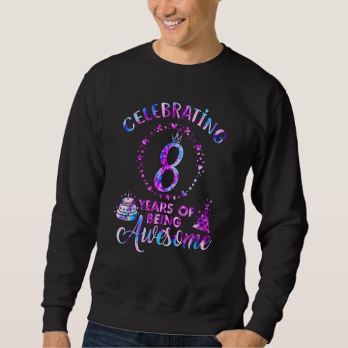 8 Years Of Being Awesome 8 Years Old 8th Birthday  Sweatshirt