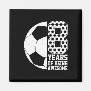 8 Years Of Being Awesome Kids Soccer Lover 8th Bir Magnet