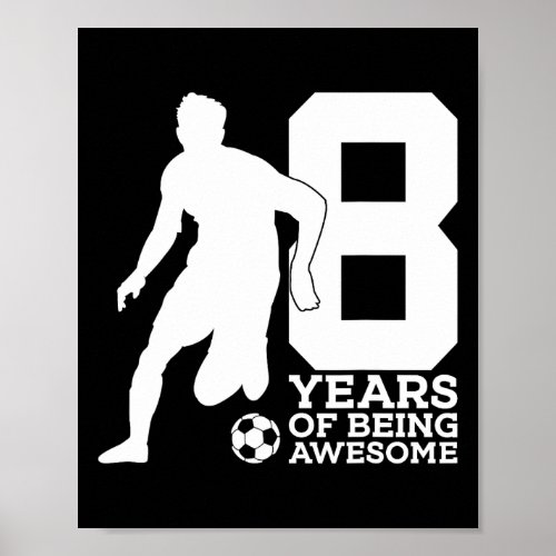 8 Years Of Being Awesome Soccer Football 8th Birth Poster