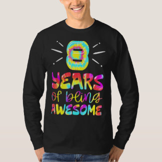 8 Years Of Being Awesome Tie Dye 8 Years Old 8th B T-Shirt