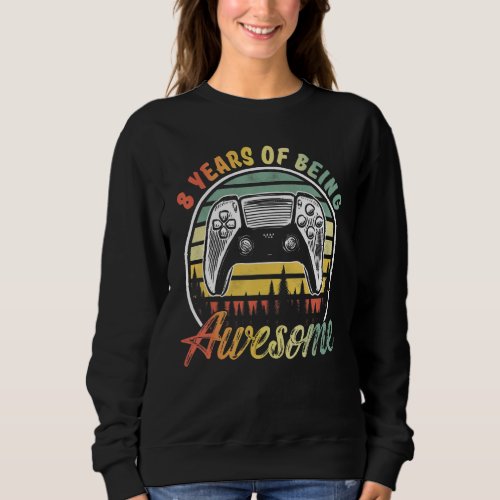 8 Years of Being Awesome Video Game Boy 8th Birthd Sweatshirt