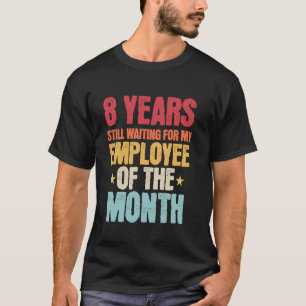8 Years Of Work Employee 8 Years Work Anniversary T-Shirt