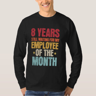 8 Years Of Work Employee 8 Years Work Anniversary T-Shirt
