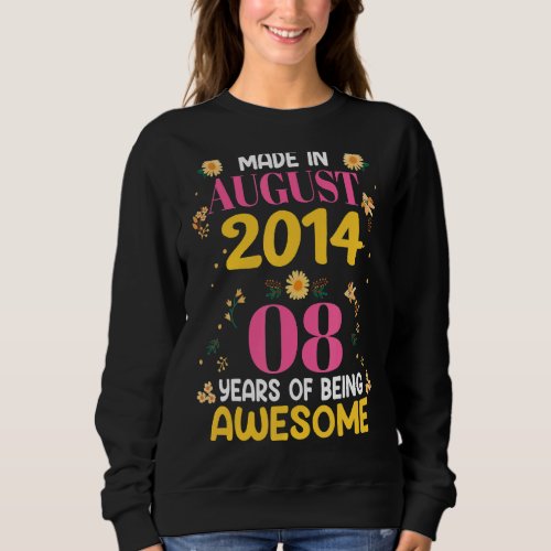 8 Years Old Girls Made In August 2014 Birthday  1 Sweatshirt