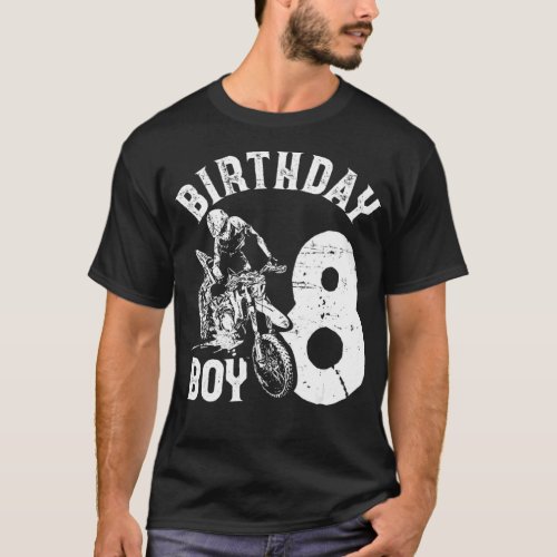 8 years old kid  Birthday boy  Dirt bike  Motorcyc T_Shirt