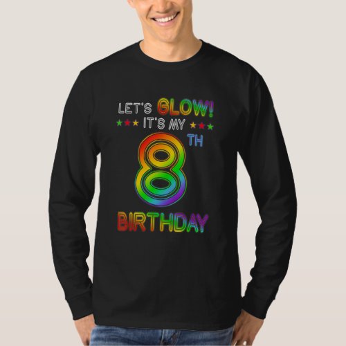 8 Years Old Lets Glow Party 8th Birthday Its My  T_Shirt