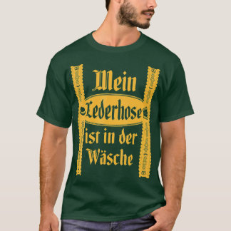 8My Lederhosen Is In The Wash Funny Oktoberfest Co T-Shirt