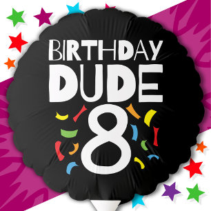 8th Birthday 8 Year Old Boy Party Birthday Dude 8 Balloon