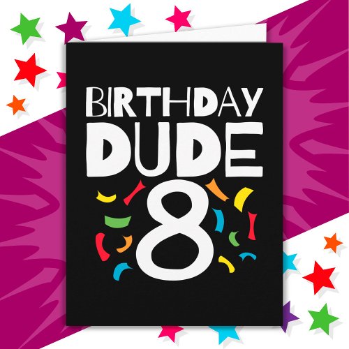 8th Birthday 8 Year Old Boy Party Birthday Dude 8 Card