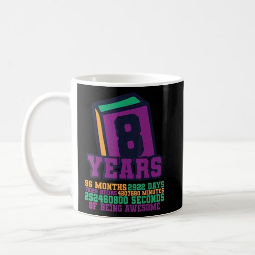 8th Birthday 8 Years 96 Months 2922 Days Of Being  Coffee Mug