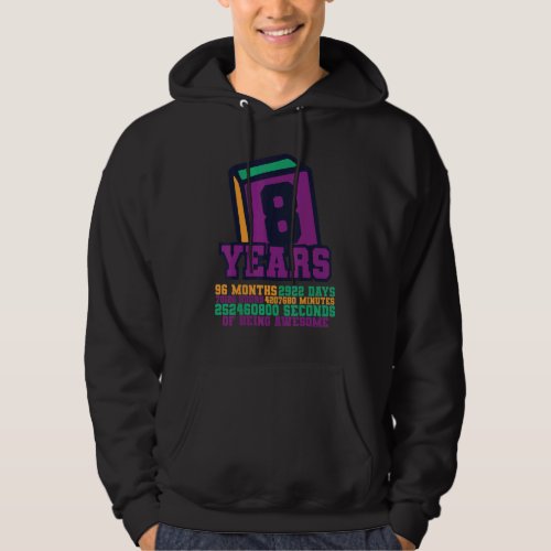8th Birthday 8 Years 96 Months 2922 Days Of Being  Hoodie