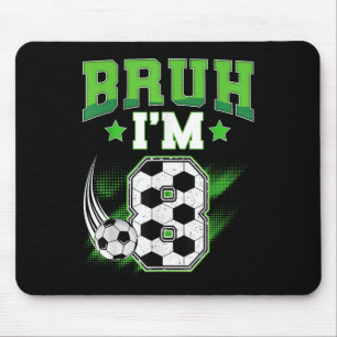 8th Birthday Boy Soccer Bruh Im 8 Year Old Sport B Mouse Pad