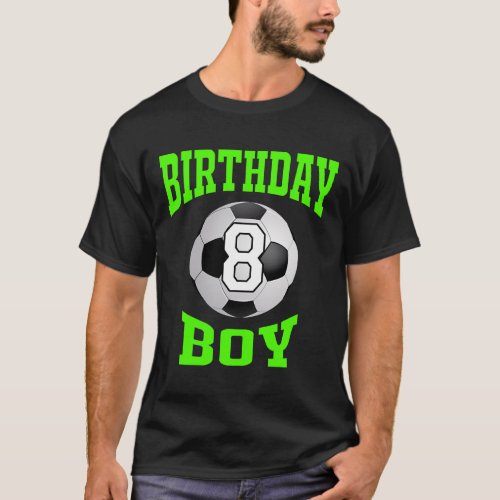 8th Birthday Boy   Soccer T  8 years old kid  T_Shirt