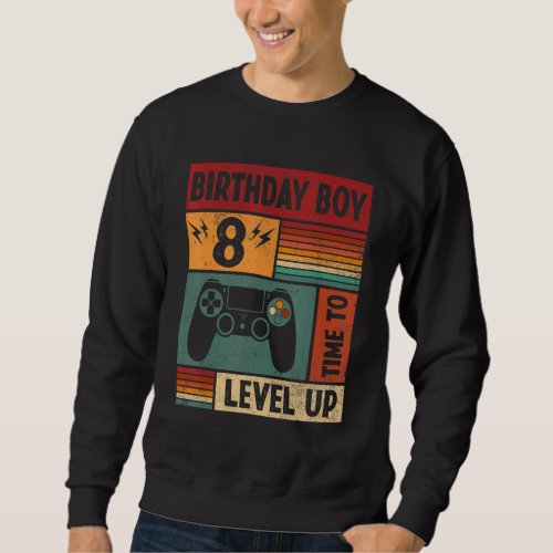 8th Birthday Boy Time To Level Up 8 Years Old Vide Sweatshirt