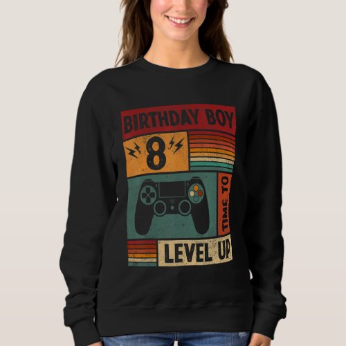 8th Birthday Boy Time To Level Up 8 Years Old Vide Sweatshirt