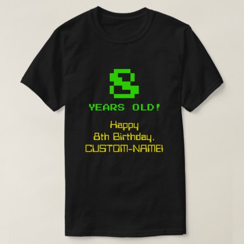 8th Birthday Fun 8_Bit Look Nerdy  Geeky 8 T_Shirt