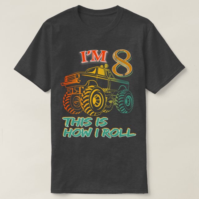 8th Birthday Gifts I'm 8 This Is How I Roll Monste T-Shirt (Design Front)