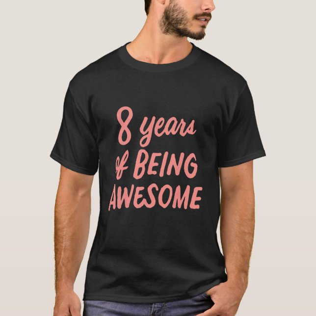 8th Birthday Girls Kids Youth 8 Years Old Being Aw T-Shirt (Front)