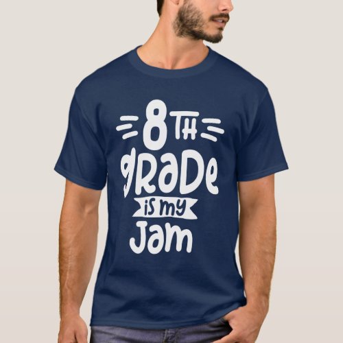 8th Eighth Grade Is My Jam Back To School T_Shirt