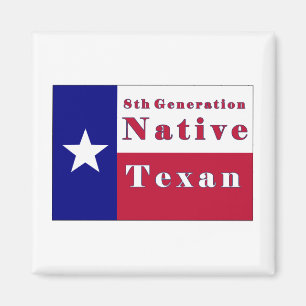 8th Generation Native Texan Flag Magnet