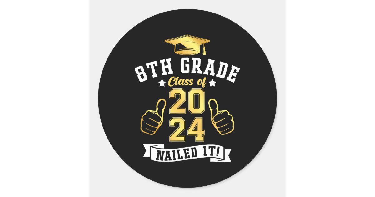 8th Grade Cl Of 2024 Nailed It Graduation Classic Round Sticker | Zazzle