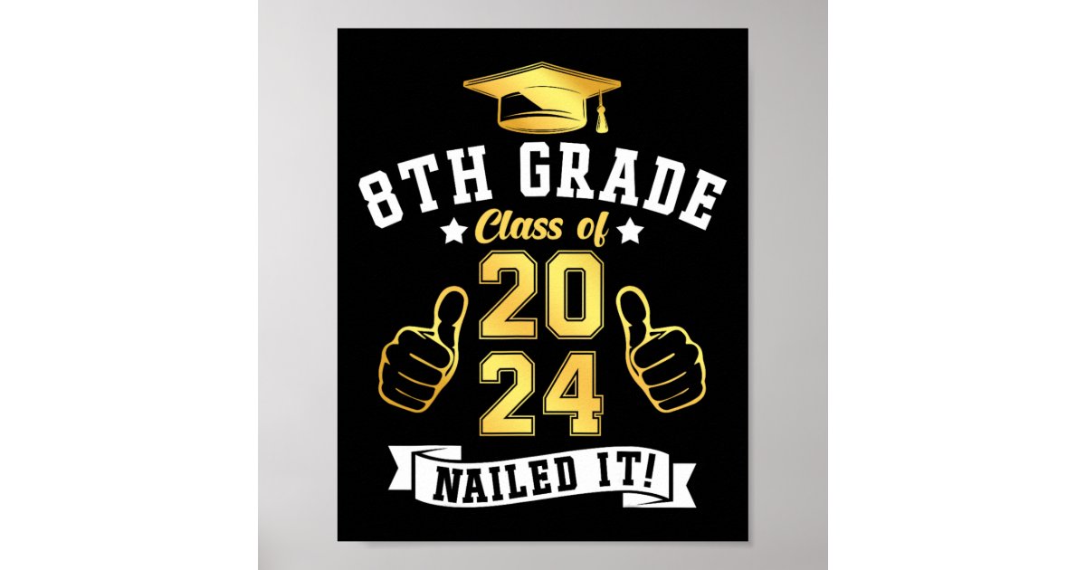 8th Grade Cl Of 2024 Nailed It Graduation Poster | Zazzle