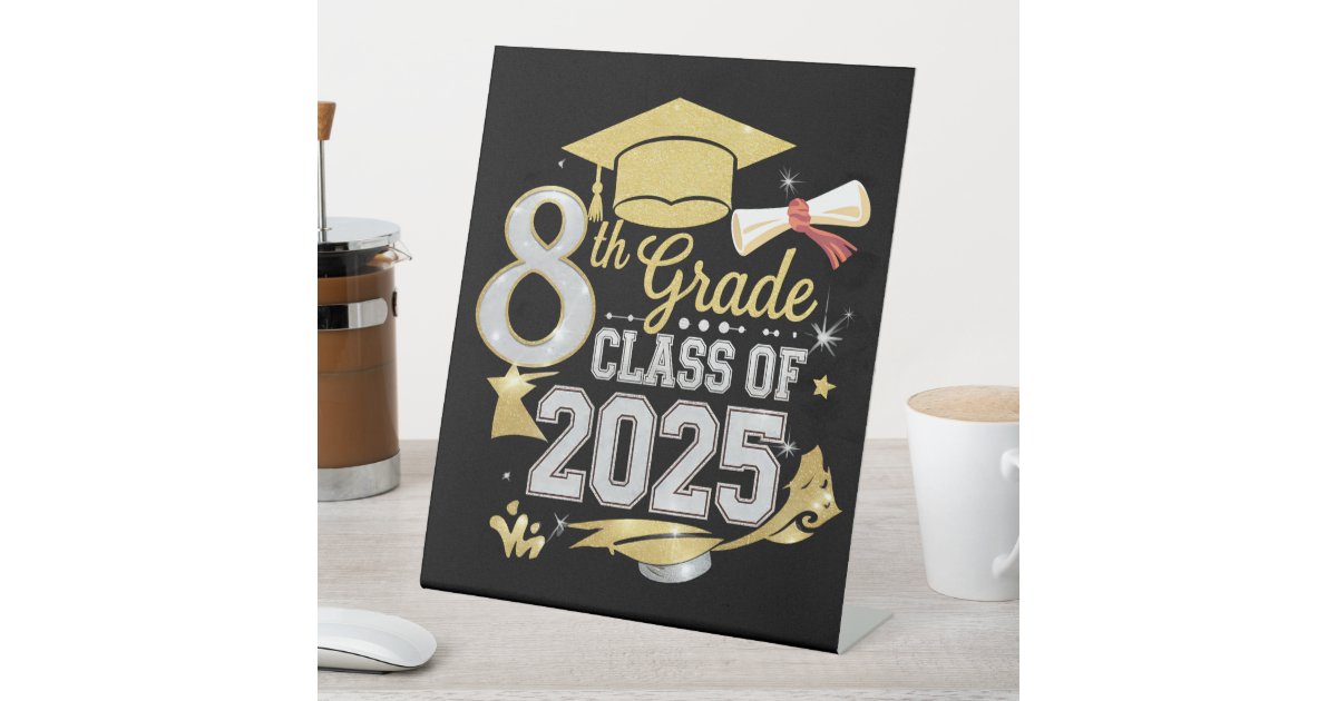 8th Grade Class Of 2025 Graduate Graduation Pedestal Sign | Zazzle