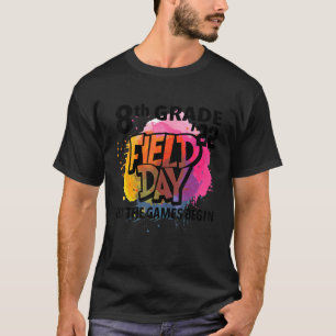 8th Grade Field Day 2022 Let The Games Begin Kids  T-Shirt