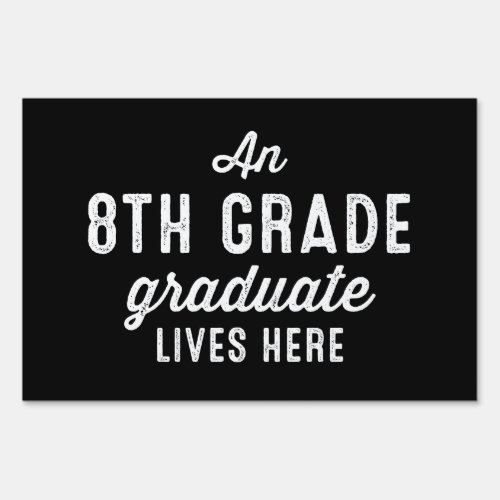 8th grade graduate black and white yard sign