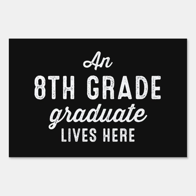 8th grade graduate black and white yard sign (Front)