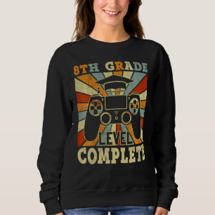 8th Grade Graduation Level Complete Video Games Te Sweatshirt