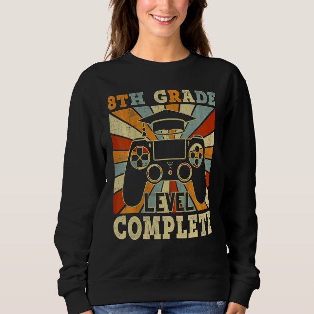 8th Grade Graduation Level Complete Video Games Te Sweatshirt (Front)