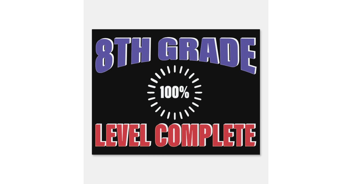 8th Grade Graduation School Funny Level Blue Sign Zazzle Com 8th Grade Graduation School Funny Level Blue Sign Zazzle Com