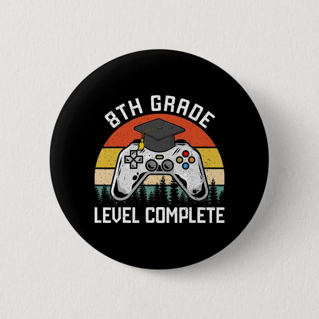 8th Grade Level Complete Last Day Of School Gradua Button (Front)
