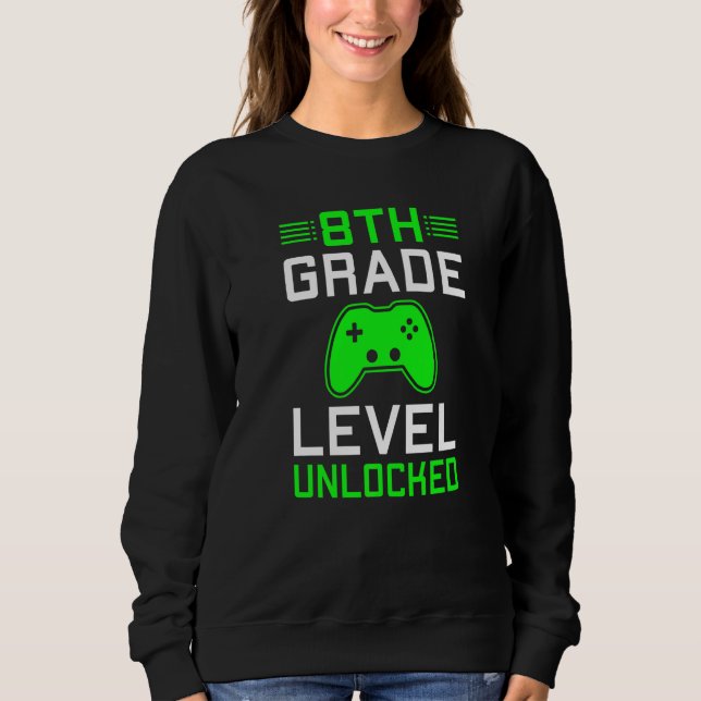8th Grade Level Unlocked Back To School Gamer Grad Sweatshirt (Front)