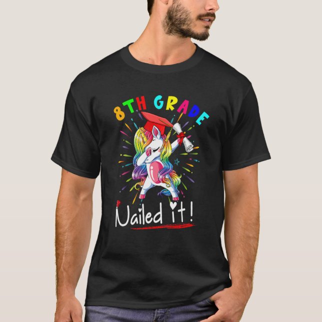 8th Grade Nailed It   Dabbing Unicorn Graduation   T-Shirt (Front)