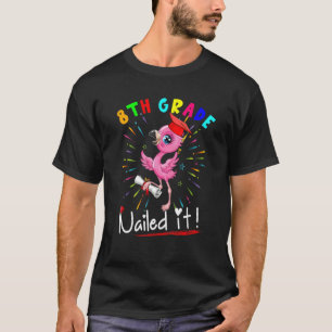 8th Grade Nailed It Flamingo Student Graduation T-Shirt