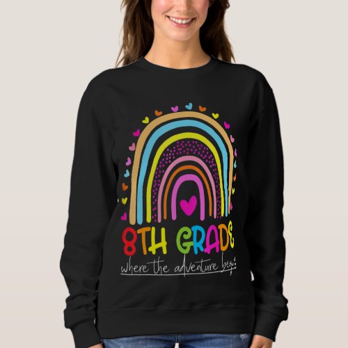 8th Grade Rainbow Teacher Team Eighth Grade Squad  Sweatshirt