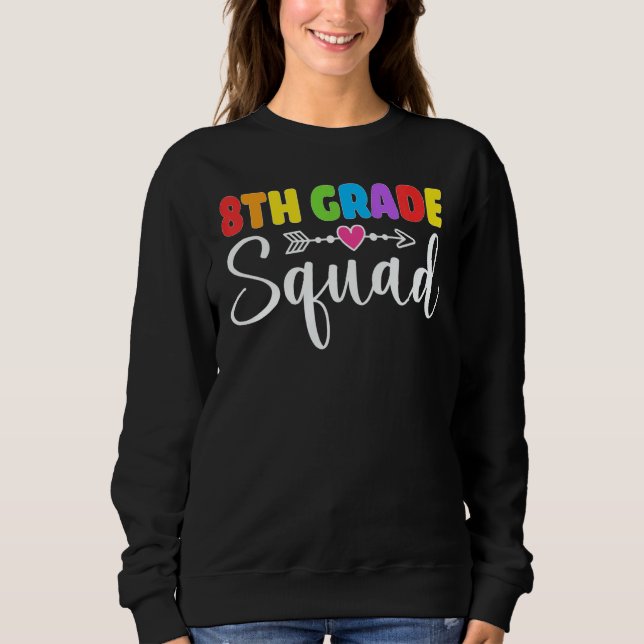 8th Grade Squad Eighth Teacher Student Team Back T Sweatshirt (Front)