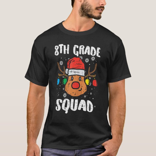 8th Grade Squad Reindeer  Teacher Christmas  1 T-Shirt (Front)