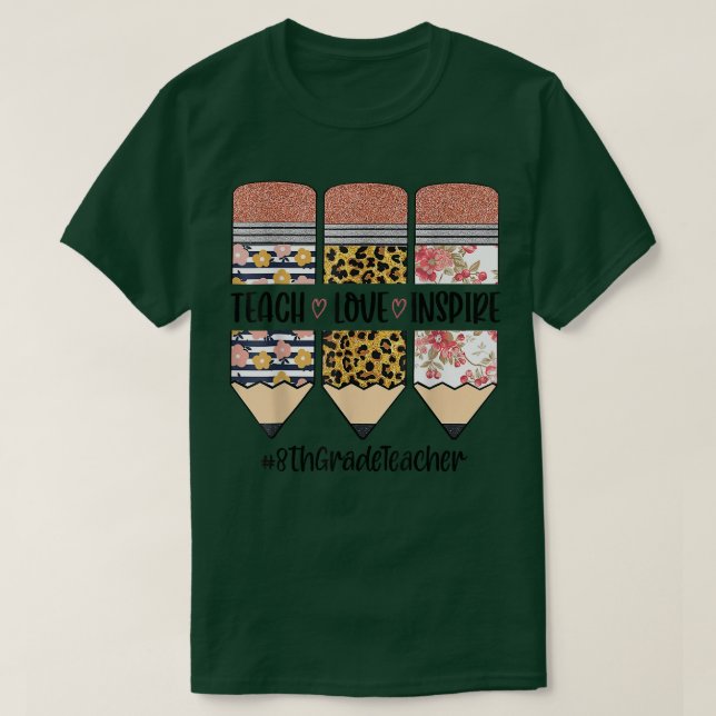8th Grade Teacher Back To School Teach Love Inspir T-Shirt (Design Front)