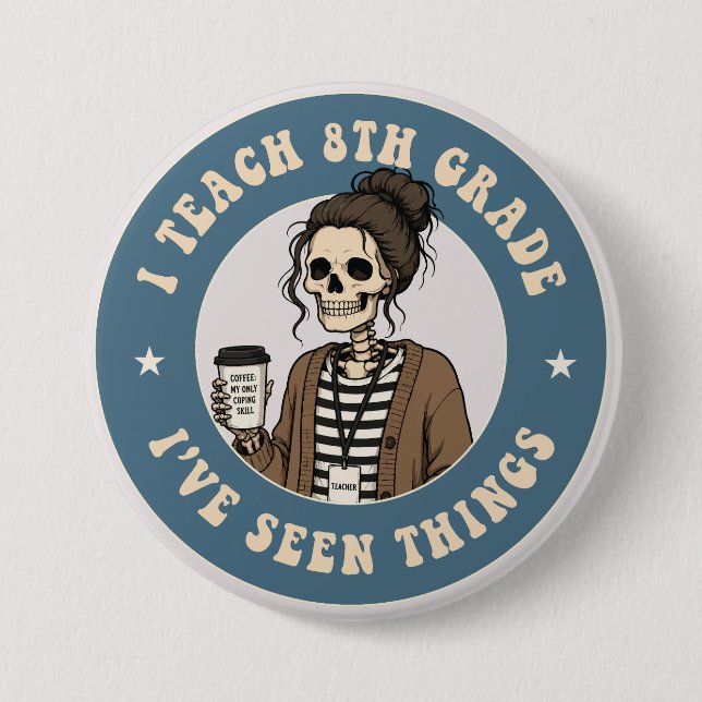 8th Grade Teacher Funny Skeleton Button (Front)