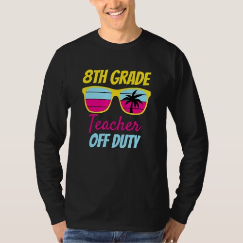 8th Grade Teacher Off Duty Sunglasses Beach Retro  T_Shirt