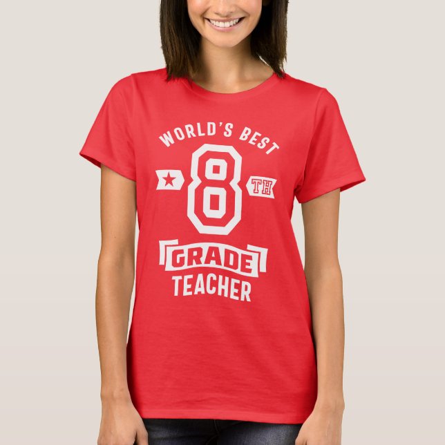 8th Grade Teacher T-Shirt (Front)