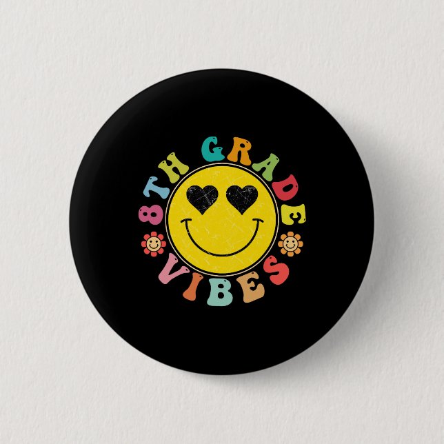8th Grade Vibes Happy Face Smile Gift Back To Scho Button (Front)