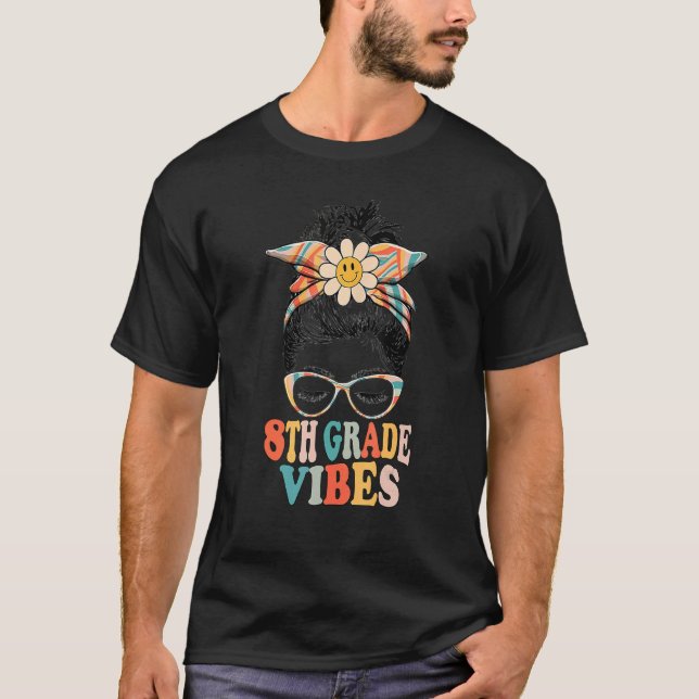 8th Grade Vibes Messy Hair Bun Girl Back To School T-Shirt (Front)