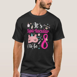 8th Spa Birthday Party Eight Year Old Spa B Day Gi T-Shirt