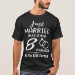 8th Wedding Anniversary Just Married 8 Years Ago T-Shirt<br><div class="desc">8 years wedding anniversary outfit for couples! 8th Wedding Anniversary  for husband and wife married in 2012. A lovely gift for couples or partners who is celebrating their anniversary.</div>