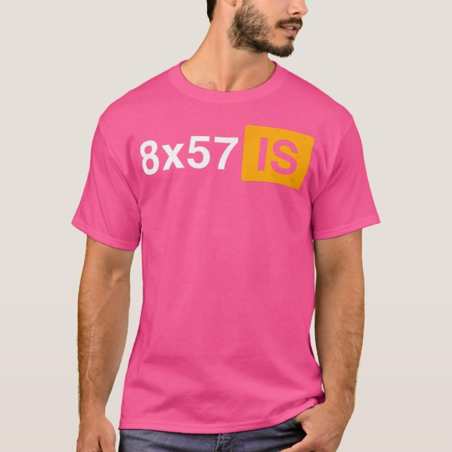 8X57 Is Historical Ordnance Rifle Hunting Ammo T-Shirt (Front)